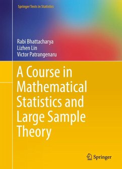 A Course in Mathematical Statistics and Large Sample Theory (eBook, PDF) - Bhattacharya, Rabi; Lin, Lizhen; Patrangenaru, Victor