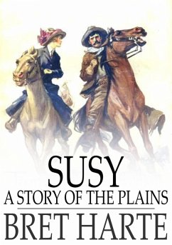 Susy, a Story of the Plains (eBook, ePUB) - Harte, Bret