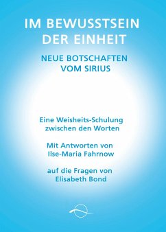 Im Bewusstsein der Einheit - Neue Botschaften vom Sirius - Fahrnow, Ilse-Maria;Bond, Elisabeth