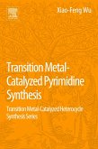 Transition Metal Catalyzed Pyrimidine, Pyrazine, Pyridazine and Triazine Synthesis (eBook, ePUB)