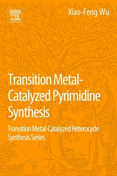 Transition Metal Catalyzed Pyrimidine, Pyrazine, Pyridazine and Triazine Synthesis (eBook, ePUB) - Wu, Xiao-Feng; Wang, Zechao