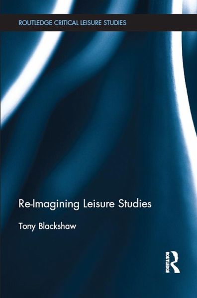 Re-Imagining Leisure Studies (eBook, ePUB) Re-Imagining Leisure Studies (eBook, ePUB)