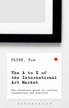 The A-Z of the International Art Market (eBook, ePUB) - Flynn, Tom