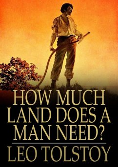 How Much Land Does a Man Need? (eBook, ePUB) - Tolstoy, Leo