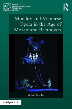 Morality and Viennese Opera in the Age of Mozart and Beethoven (eBook, ePUB) - Nedbal, Martin