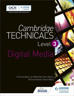 Cambridge Technicals Level 3 Digital Media (eBook, ePUB) - Allen, Victoria; Davis, Karl; Howe, Richard; Marshall, Ian; Wells, Kevin