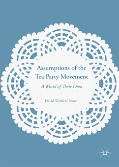 Assumptions of the Tea Party Movement (eBook, PDF) - Brown, David Warfield