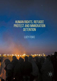 Human Rights, Refugee Protest and Immigration Detention (eBook, PDF)