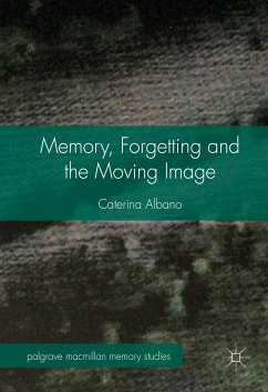 Memory, Forgetting and the Moving Image (eBook, PDF) - Albano, Caterina