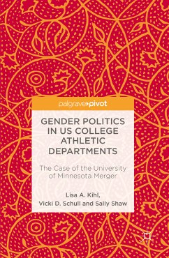 Gender Politics in US College Athletic Departments (eBook, PDF) - Kihl, Lisa A.; Schull, Vicki D.; Shaw, Sally