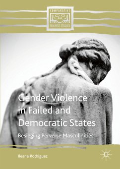 Gender Violence in Failed and Democratic States (eBook, PDF) - Rodriguez, Ileana