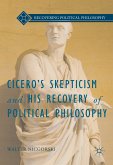 Cicero&quote;s Skepticism and His Recovery of Political Philosophy (eBook, PDF)
