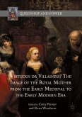 Virtuous or Villainess? The Image of the Royal Mother from the Early Medieval to the Early Modern Era (eBook, PDF)