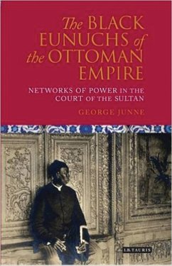 Black Eunuchs of the Ottoman Empire (eBook, PDF) - Junne, George