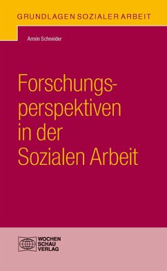 Forschungsperspektiven in der Sozialen Arbeit (eBook, PDF) - Schneider, Armin