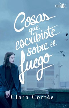 Cosas que escribiste sobre el fuego (eBook, ePUB) - Cortés, Clara