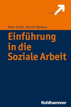 Einführung in die Soziale Arbeit (eBook, ePUB) - Erath, Peter; Balkow, Kerstin