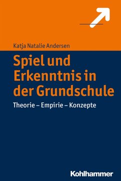 Spiel und Erkenntnis in der Grundschule (eBook, PDF) - Andersen, Katja Natalie