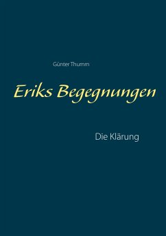 Eriks Begegnungen (eBook, ePUB) - Thumm, Günter