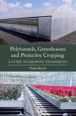 Polytunnels, Greenhouses and Protective Cropping (eBook, ePUB)