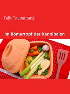 Im Römertopf der Kannibalen (eBook, ePUB) - Taubentanz, Felix