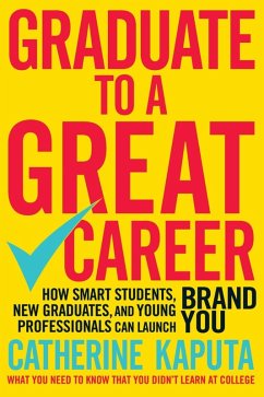 Graduate to a Great Career (eBook, ePUB) - Kaputa, Catherine