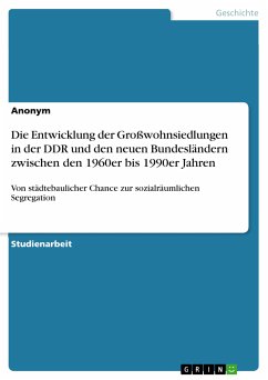 Die Entwicklung der Großwohnsiedlungen in der DDR und den neuen Bundesländern zwischen den 1960er bis 1990er Jahren (eBook, PDF)