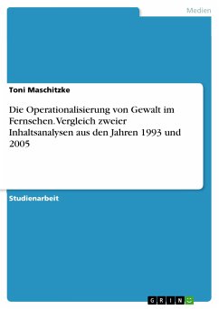 Die Operationalisierung von Gewalt im Fernsehen. Vergleich zweier Inhaltsanalysen aus den Jahren 1993 und 2005 (eBook, ePUB) - Maschitzke, Toni