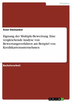 Eignung der Multiple-Bewertung. Eine vergleichende Analyse von Bewertungsverfahren am Beispiel von Kreditkartenunternehmen (eBook, ePUB) Eignung der Multiple-Bewertung. Eine vergleichende Analyse von Bewertungsverfahren am Beispiel von Kreditkartenunternehmen (eBook, ePUB)