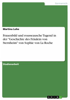 Frauenbild und rousseauische Tugend in der &quote;Geschichte des Fräulein von Sterneheim&quote; von Sophie von La Roches (eBook, ePUB)