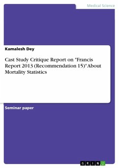 Cast Study Critique Report on "Francis Report 2013 (Recommendation 15)" About Mortality Statistics (eBook, ePUB)
