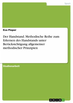 Der Handstand. Methodische Reihe zum Erlernen des Handstands unter Berücksichtigung allgemeiner methodischer Prinzipien (eBook, ePUB)
