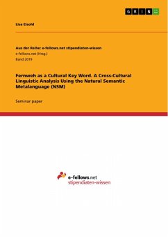 Fernweh as a Cultural Key Word. A Cross-Cultural Linguistic Analysis Using the Natural Semantic Metalanguage (NSM) (eBook, ePUB) - Eisold, Lisa