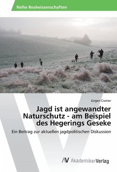 Jagd ist angewandter Naturschutz - am Beispiel des Hegerings Geseke - Cramer, Jürgen