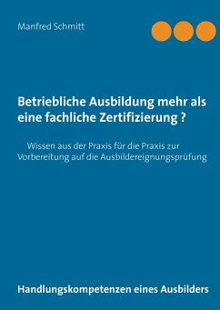 Betriebliche Ausbildung mehr als eine fachliche Zertifizierung? - Schmitt, Manfred