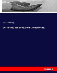 Geschichte des deutschen Kirchenrechts - Loening, Edgar
