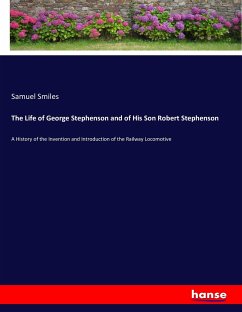 The Life of George Stephenson and of His Son Robert Stephenson
