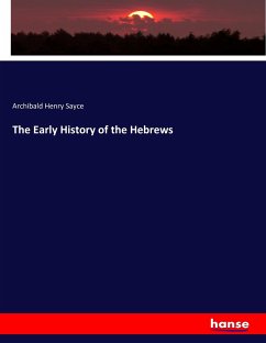 The Early History of the Hebrews - Sayce, Archibald Henry