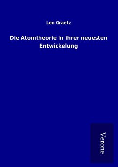 Die Atomtheorie in ihrer neuesten Entwickelung