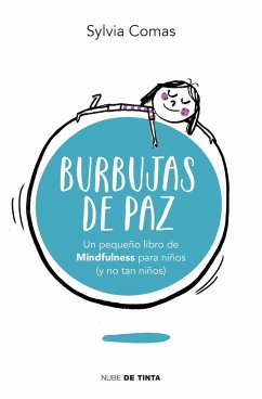 Burbujas de paz. Pequeño libro de Mindfulness para niños (y no tan niños) - Comas Barrera, Sylvia