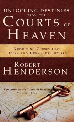 Unlocking Destinies From the Courts of Heaven - Henderson, Robert (Queen Mary University of London UK)