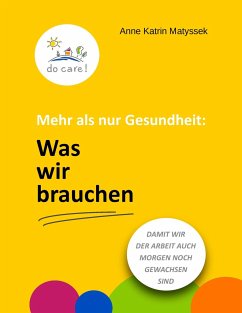 Mehr als nur Gesundheit: Was wir brauchen - Matyssek, Anne Katrin