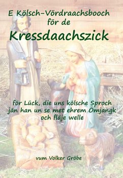 E Kölsch-Vördraachsbooch Kressdaachszick - Gröbe, Volker