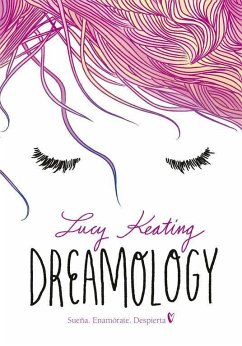 Dreamology. Sueña, enamórate, despierta - Keating, Lucy