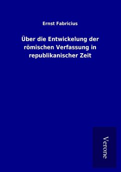 Über die Entwickelung der römischen Verfassung in republikanischer Zeit