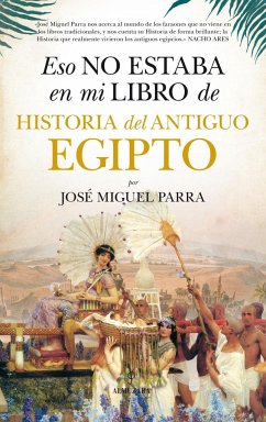 Eso no estaba en mi libro de historia del antiguo Egipto - Parra Ortiz, José Miguel