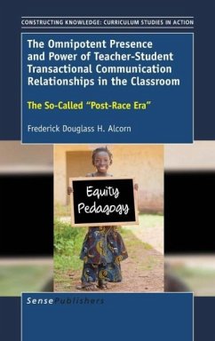Cover The Omnipotent Presence and Power of Teacher-Student Transactional Communication Relationships in the Classroom