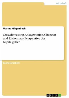 Crowdinvesting. Anlagemotive, Chancen und Risiken aus Perspektive der Kapitalgeber - Gilgenbach, Marina