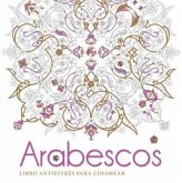 Arabescos: Libro antiestrés para colorear Arabescos: Libro antiestrés para colorear