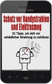Schutz vor Handystrahlen und Elektrosmog: 21 Tipps, um sich vor schädlicher Strahlung zu schützen (eBook, ePUB)
